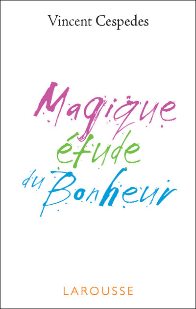 Magique etude du bonheur par vincent cepedes