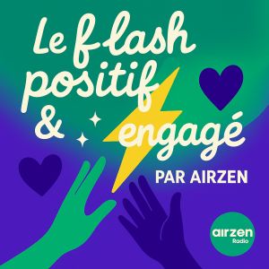 Le flash Engagé et Positif