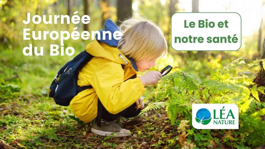 Le bio et notre santé avec la Journée Européenne du Bio et Léa Nature