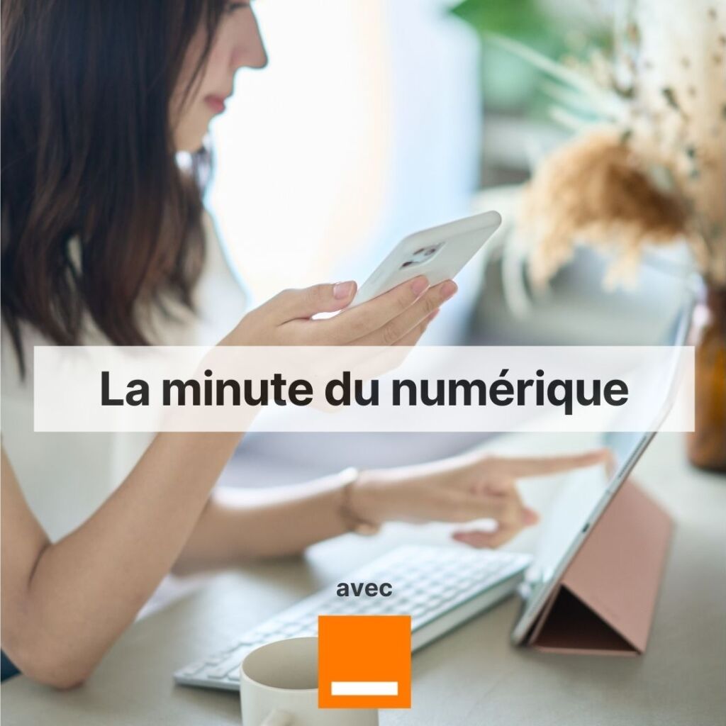 La minute du numérique avec Orange